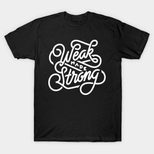 Weak Made Strong T-Shirt